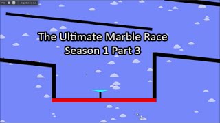 The Ultimate Marble Race Season 1 Part 3 [upl. by Alessandra]