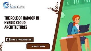 The Role of Hadoop in Hybrid Cloud Architectures  iCert Global [upl. by Koziara]