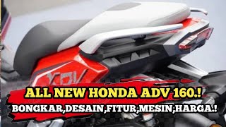 ALL NEW HONDA ADV 160 SEGERA RILIS BONGKAR DESAIN MESIN FITUR HARGA DLL [upl. by Airotnes949]