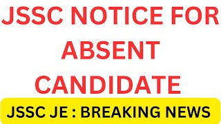 JSSC NOTICE FOR ABSENT STUDENT  JSSC JE EXAM [upl. by Buine642]