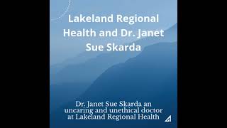 Dr Janet Sue Skarda A Terrible Doctor at Lakeland Regional [upl. by Maze584]