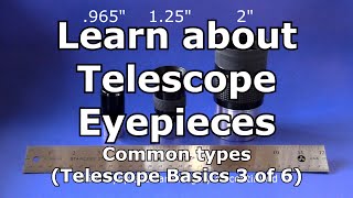 Telescope Basics 3 of 6 Understanding common eyepieces for telescopes [upl. by Darnoc]