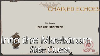 Chained Echoes  Into the Maelstrom Side Quest [upl. by Decca]