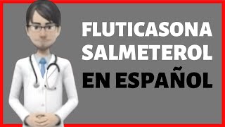 Fluticasona Salmeterol PARA QUE SIRVE Fluticasone Salmeterol EN ESPAÑOL [upl. by Eloken]