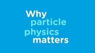 Why Particle Physics Matters [upl. by Shifra694]