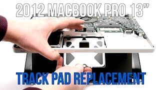 2012 Macbook Pro 13quot A1278 Track Pad Replacement [upl. by Lynnette]