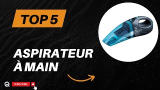 Top 5 Meilleur Aspirateur à Main 2024 [upl. by Eidnarb]