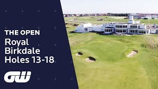 quotA Wonderful Finishing Holequot  Royal Birkdale Course Guide  Holes 1318  The Open Championship [upl. by Anifled954]