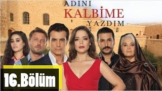 Adını Kalbime Yazdım 16Bölüm [upl. by Marcelo]