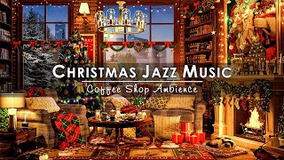 Instrumental Christmas Jazz Music with Fireplace Sounds🔥Warm Night at Christmas Coffee Shop Ambience [upl. by Eeloj]