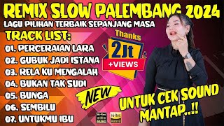 REMIX SLOW PALEMBANG 2024 LAGU PILIHAN TERBAIK SEPANJANG MASA  PERCERAIAN LARA  GUBUK JADI ISTANA [upl. by Bernt205]