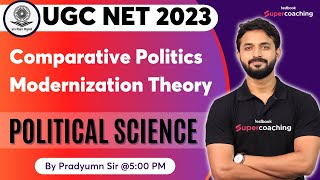 UGC NET 2023  Comparative Politics Modernization Theory  By Pradyumn Sir [upl. by Morse]