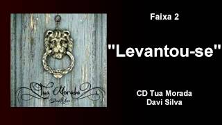 02  Levantou se  Davi Silva [upl. by Leid]