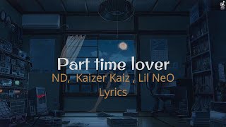 Part time lovers Kaiser kai  ND  Lill neo  lyrics [upl. by Nylhtiak]