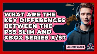 What Are the Key Differences Between the PS5 Slim and Xbox Series XS  Video Gamers Vault [upl. by Kutchins]