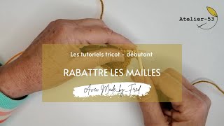 Tricot débutant  Rabattre les mailles [upl. by Nostets]