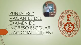 Puntajes y Vacantes de examen de Ingreso Escolar Nacional IEN UNI Notas mínimas y maximas Fijas 2024 [upl. by Aniz]