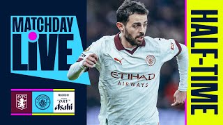 City level at the break  MATCHDAY LIVE  Aston Villa v Man City  Premier League [upl. by Hagan]