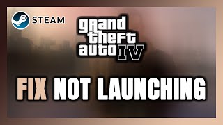 How to FIX GTA 4 Steam Version Not LaunchingNot Starting [upl. by Leonhard]