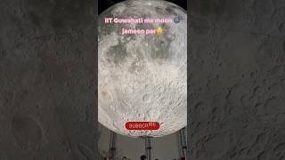 IIT Guwahati me Chand 🌝 jameen par 😲 shortsfeed viralshorts trendingshorts [upl. by Ojeitak118]