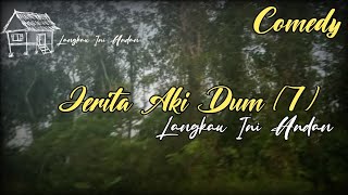 Jerita Aki Dum 7  Comedy Iban [upl. by Atteirneh296]