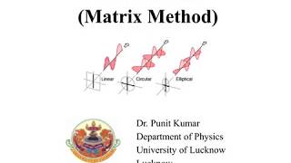 Polarization Matrix Method by Dr Punit Kumar Physics Department University of Lucknow [upl. by Yunick]