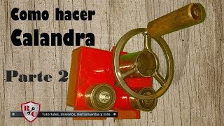 Calandra quot DOBLADORA DE TUBOS quot 2a parte Calender Tube Bender [upl. by Greenfield723]