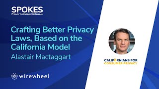 SPOKES Alastair Mactaggart Crafting Better Privacy Laws  Consumer Experiences [upl. by Uot398]