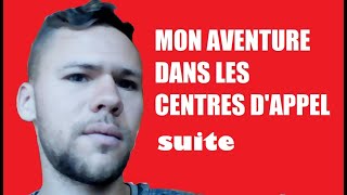 Mon aventure dans les centres dappel suite [upl. by Etep]