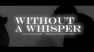 INVENT ANIMATE  WITHOUT A WHISPER  VOCAL COVER [upl. by Jacobson]