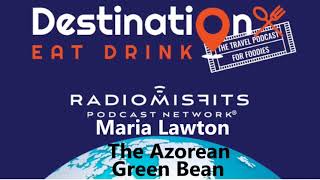 Podcast Maria LawtonThe Azorean Green Bean in Lisbon [upl. by Oam]