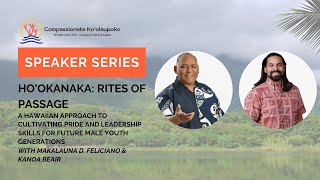 Speaker Series Hookanaka Rites of Passage with Makalauna D Feliciano amp Kanoa Beair [upl. by Iseabal692]