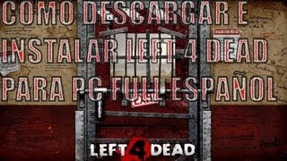 Como Descargar e Instalar Left 4 Dead para PC FULL ESPAÑOL solo textos [upl. by Eiboh]