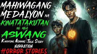 MAHIWAGANG MEDALYON NA KINATATAKUTAN NG MGA ASWANG  Aswang True Story [upl. by Silvestro]