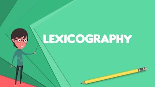 What is Lexicography Explain Lexicography Define Lexicography Meaning of Lexicography [upl. by Ikairik636]