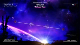 Refuzion  Without You HQ Edit [upl. by Janetta523]