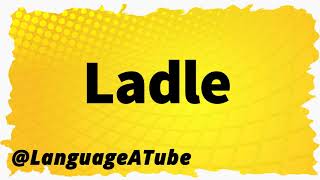 Ladle Pronunciation ⚡️ How To Pronounce Ladle [upl. by Luapnhoj43]