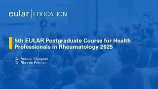 5th EULAR Postgraduate Course for Health Professionals in Rheumatology 2025 [upl. by Dnaltruoc]