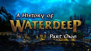 From Savagery to Civilization  A History of Waterdeep I  Forgotten Realms Lore [upl. by Hesketh]