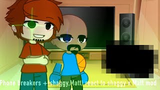 Phonebreakers  shaggy Matt react to shaggy x Matt mod  Gacha EP3 [upl. by Shewchuk]