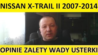 Nissan XTrail II T31 opinie recenzja zalety wady usterki jaki silnik spalanie ceny używane [upl. by Arbuckle681]