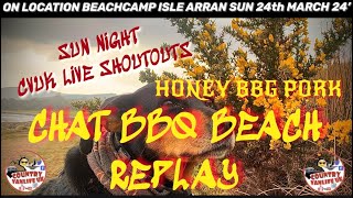 Country Vanlife Sun Live REPLAY CHAT Beach BBQ Honey Pork Channel Shoutouts 🏴󠁧󠁢󠁳󠁣󠁴󠁿 [upl. by Alan]