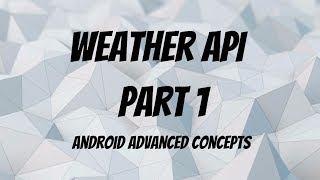 Using Accuweather API  Build a Weather App Android Part 1 [upl. by Ydnyc]