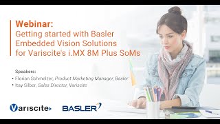 Webinar Getting started with Basler Embedded Vision Solutions for Variscite s i MX 8M Plus SoMs [upl. by Lekym]