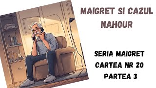 Maigret si cazul Nahour Seria Maigret Cartea nr 20 Partea 3carte audio in timp real podcast [upl. by Aleen]