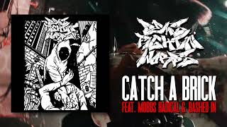 Demsfightinwords  Catch a Brick Feat Mobbs Radical amp Bashed In [upl. by Llekim]