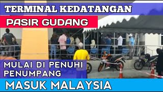 PINTU MASUK TERMINAL PASIR GUDANG MULAI DI PENUHI PENUMPANGPELANCONG BISA MASUK MALAYSIAINF TKI [upl. by Eldwen718]