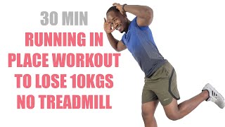 30 Minute Running In Place Workout to Lose 10kgs No Treadmill [upl. by Nosredna]