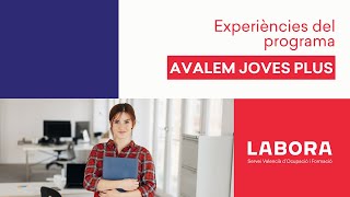 EXPERIÈNCIES del programa AVALEM JOVES PLUS  LABORA [upl. by Aynna192]