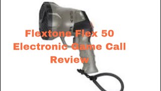 Flextone Flex 50 Electronic Game Call Review [upl. by Repsag]